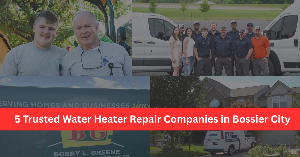 5 Trusted Water Heater Repair Companies in Bossier City, Louisiana